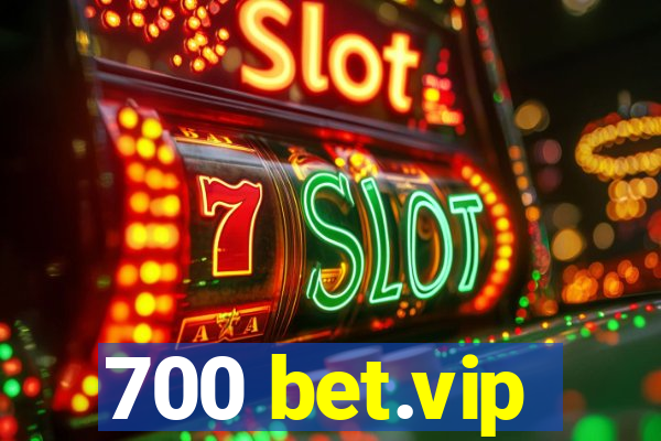 700 bet.vip